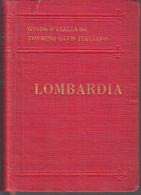 LV- GUIDA D'ITALIA DEL TOURING CLUB ITALIANO LOMBARDIA -- TCI--- 1930- C- ZFS475