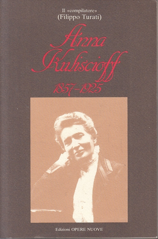 LS- ANNA KULISCIOFF 1857/1925 - FILIPPO TURATI - OPERE NUOVE --- 1984 - B- YFS21