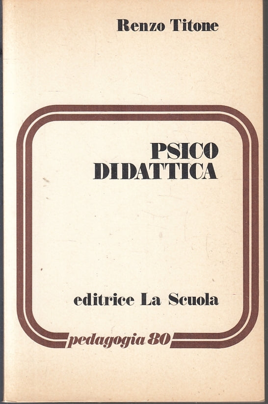 LZ- PSICO DIDATTICA - RENZO TITONE - LA SCUOLA - PEDAGOGIA 80 --- B- YFS20
