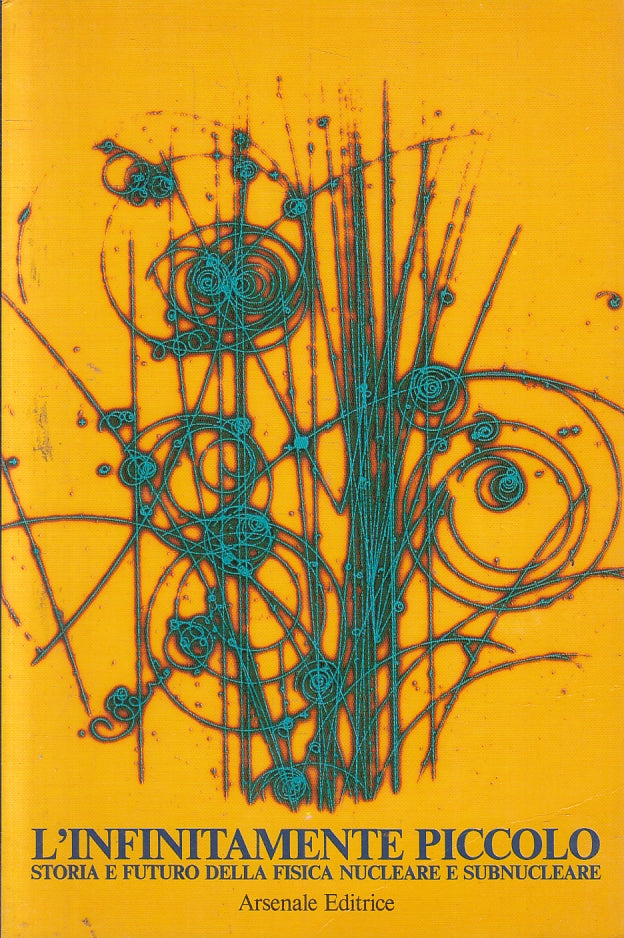 LZ- L'INFINITAMENTE PICCOLO FISICA NUCLEARE SUBNUCLEARE- ARSENALE- 1987- B-YFS10