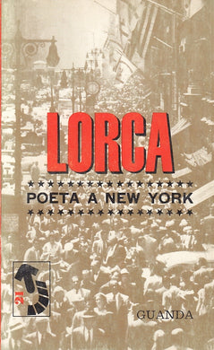 LN- POETA A NEW YORK - LORCA - GUANDA - PICCOLA FENICE -- 1965- B- XFS