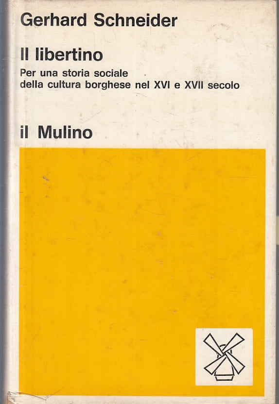 LS- IL LIBERTINO STORIA SOCIALE- GERHARD SCHNEIDER- IL MULINO--- 1974- CS-ZFS318