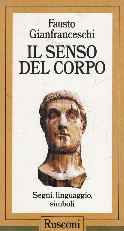 LZ- IL SENSO DEL CORPO - FAUSTO GIANFRANCESCHI - RUSCONI --- 1986- CS- ZFS304