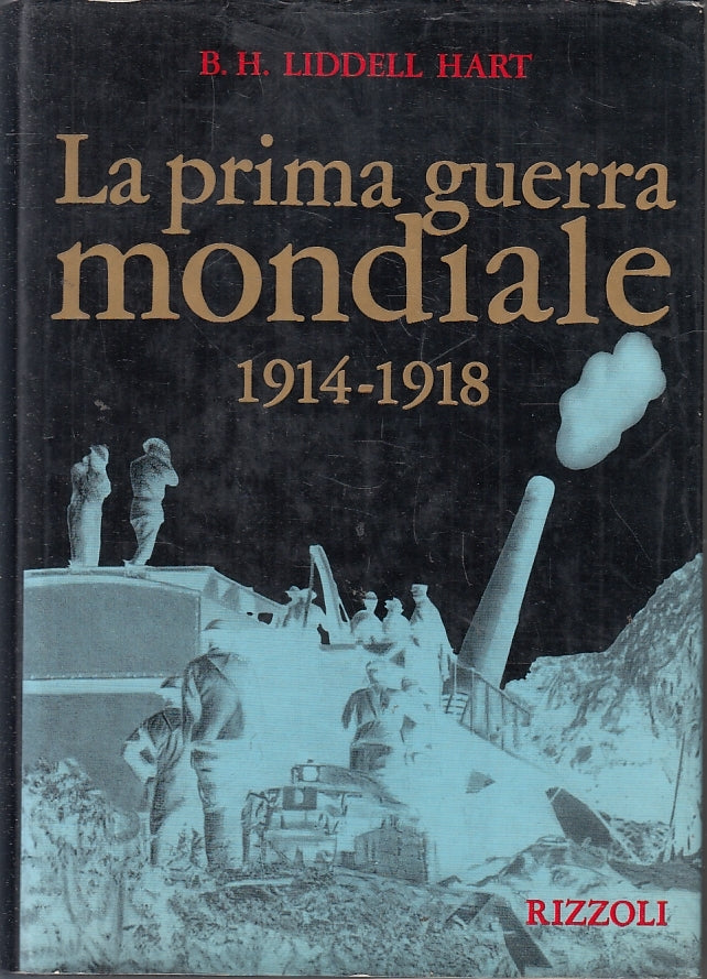 LS- LA PRIMA GUERRA MONDIALE 1914/1918 - LIDDELL HART - RIZZOLI ---- CS - YFS30