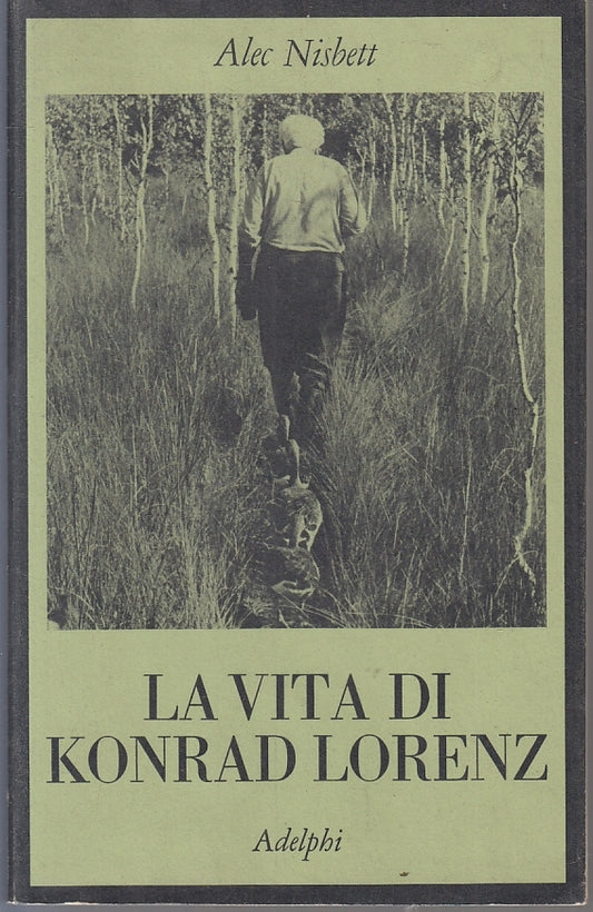LS- LA VITA DI KONRAD LORENZ- ALEC NISBETT- ADELPHI- COLLANA CASI-- 1978- B- XFS