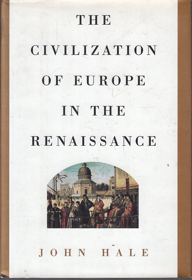 LS- THE CIVILIZATION OF EUROPE IN THE REINASSANCE- JOHN HALE---- 1994- CS- YFS35