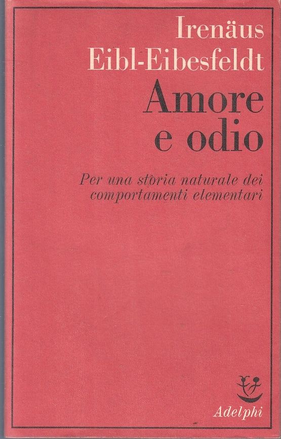 LS- AMORE E ODIO - IRENAUS EIBL-EIBESFELDT - ADELPHI - SAGGI -- 1971 - B - XFS