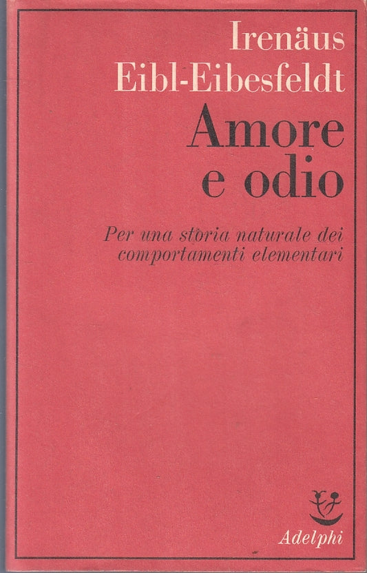 LS- AMORE E ODIO - IRENAUS EIBL-EIBESFELDT - ADELPHI - SAGGI -- 1971 - B - XFS