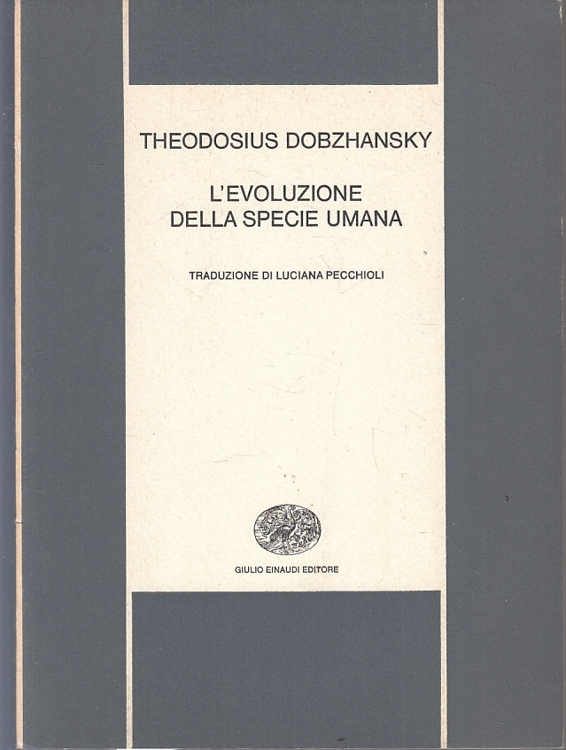 LZ- L'EVOLUZIONE DELLA SPECIE UMANA - THEODOSIUS DOBZHANSKY - EINAUDI---- B- XFS