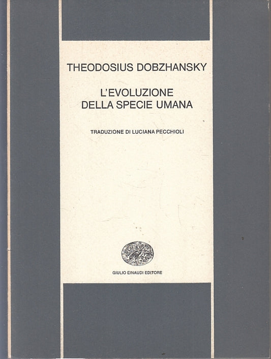 LZ- L'EVOLUZIONE DELLA SPECIE UMANA - THEODOSIUS DOBZHANSKY - EINAUDI---- B- XFS