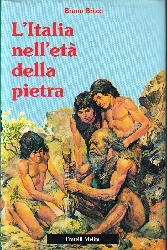 LS- L'ITALIA NELL'ETA' DELLA PIETRA- BRUNO BRIZZI- F.LLI MELITA- 1977- CS- YFS44
