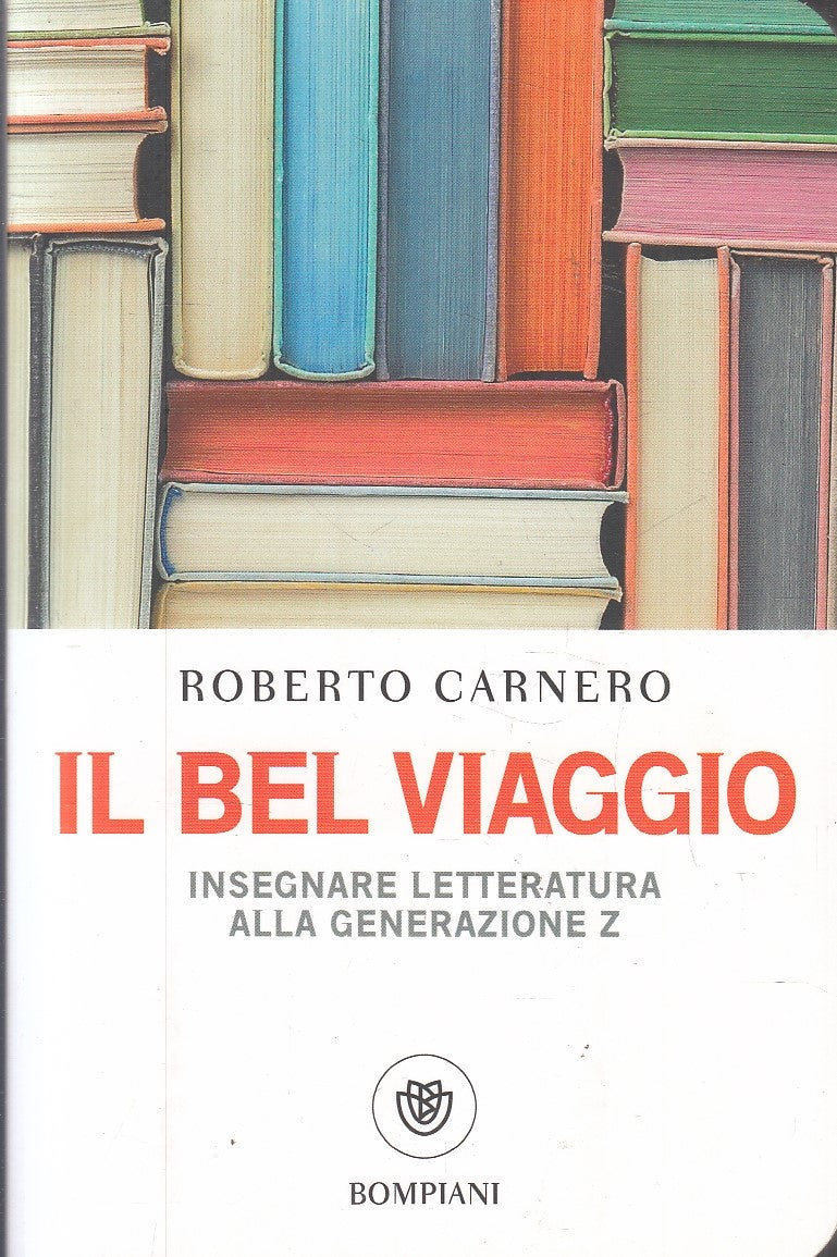LZ- IL BEL VIAGGIO INSEGNARE GENERAZIONE Z - CARNERO- BOMPIANI--- 2022- B- YFS44