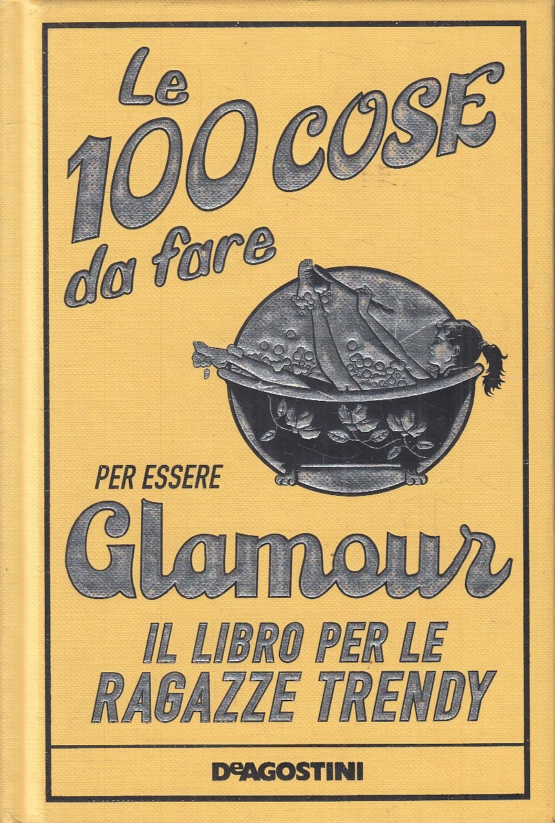 LZ- LE 100 COSE DA FARE PER ESSERE GLAMOUR LIBRO RAGAZZE TRENDY - 2008- C- YFS47