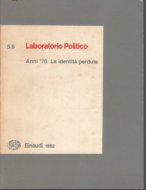 LS- LABORATORIO POLITO 5.6 ANNI '70 IDENTITA' PERDUTE -- EINAUDI--- 1982- B- XFS