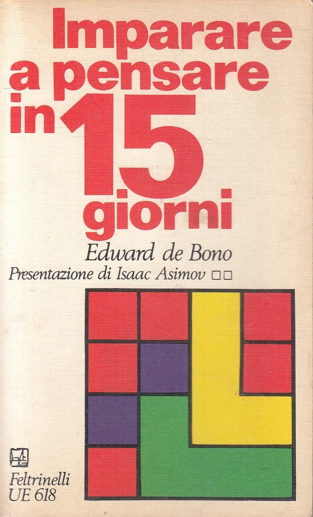 LS- IMPARARE A PENSARE IN 15 GIORNI- EDWARD DE BONO- FELTRINELLI- UE--- B-ZFS218