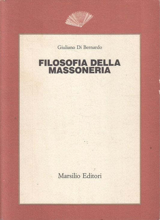 LS- FILOSOFIA DELLA MASSONERIA - GIULIANO DI BERNARDO - MARSILIO---- B- ZFS218