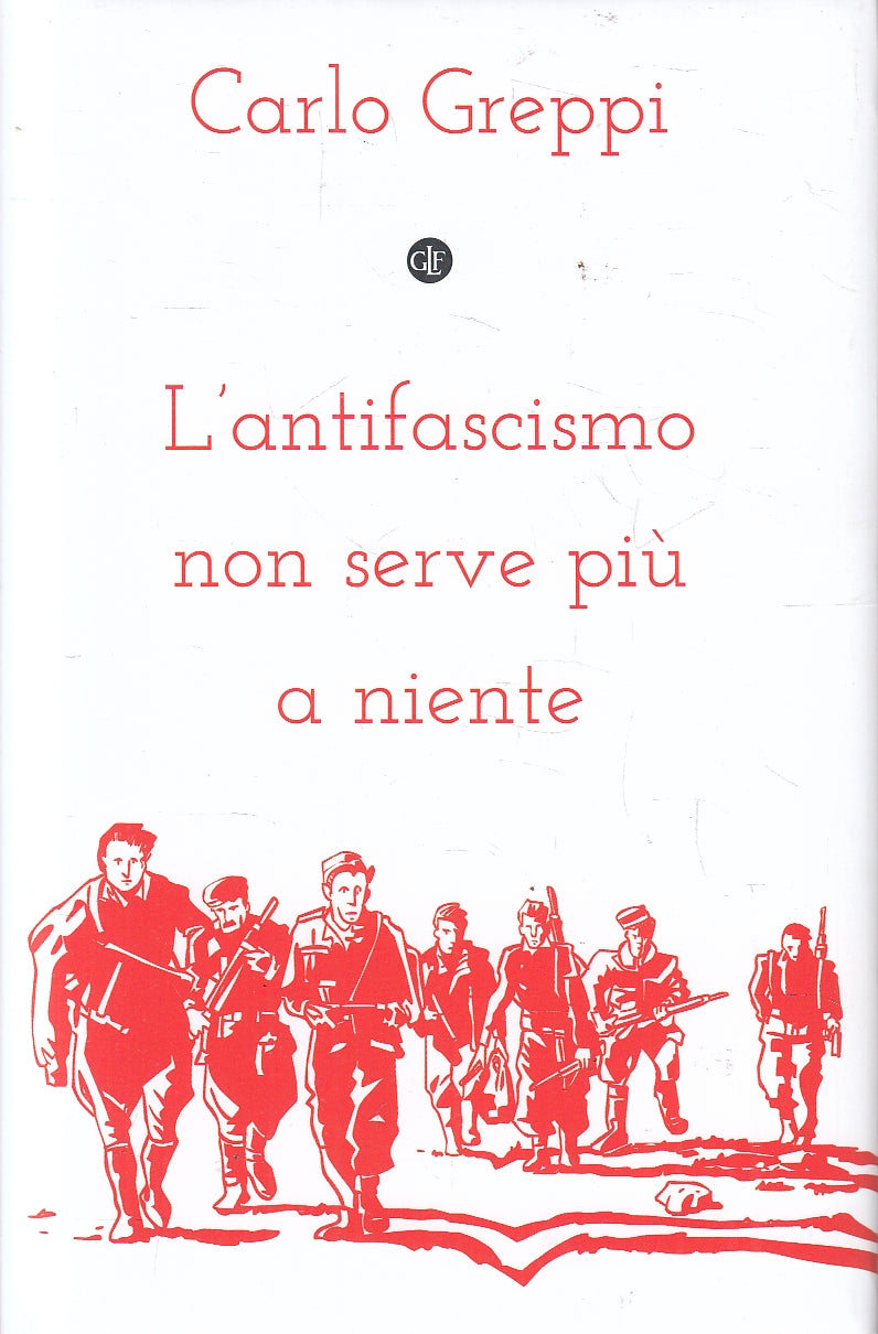 LS- L'ANTIFASCISMO NON SERVE PIU' A NIENTE - GREPPI - LATERZA --- 2023 - CS - XFS