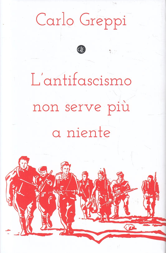 LS- L'ANTIFASCISMO NON SERVE PIU' A NIENTE - GREPPI - LATERZA --- 2023 - CS - XFS