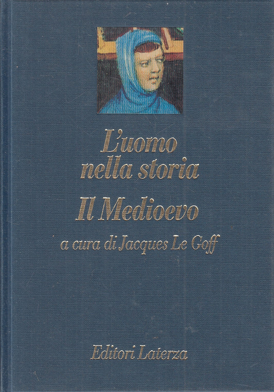 LS- L'UOMO NELLA STORIA IL MEDIOEVO - LE GOFF - LATERZA --- 1993 - CS - XFS