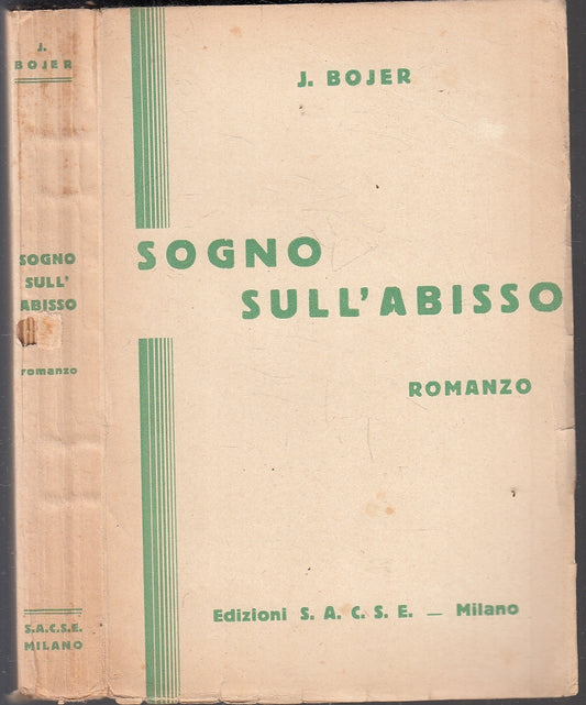 LN- SOGNO SULL'ABISSO - J. BOJER - EDIZIONI S.A.C.S.E. --- 1942- B- YFS86