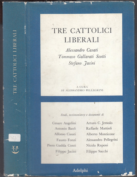 LS- TRE CATTOLICI LIBERALI - CASATI GALLARATI SCOTTI- ADELPHI--- 1972- CS- YFS91