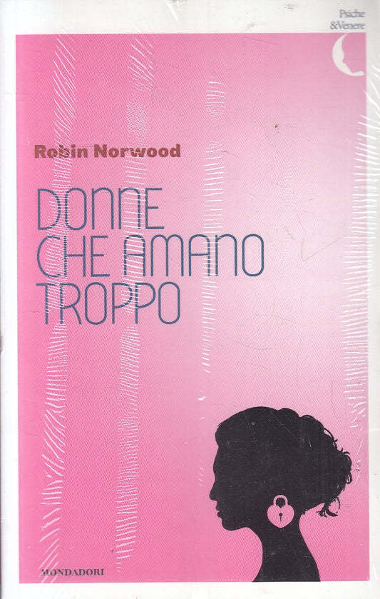 DONNE CHE AMANO TROPPO - NORWOOD - MONDADORI PSICHE & VENERE - B - JXS158