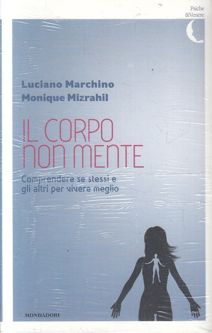 LN2- IL CORPO NON MENTE- MARCHINO MIZRAHIL- MONDADORI PSICHE & VENERE- B- JXS158