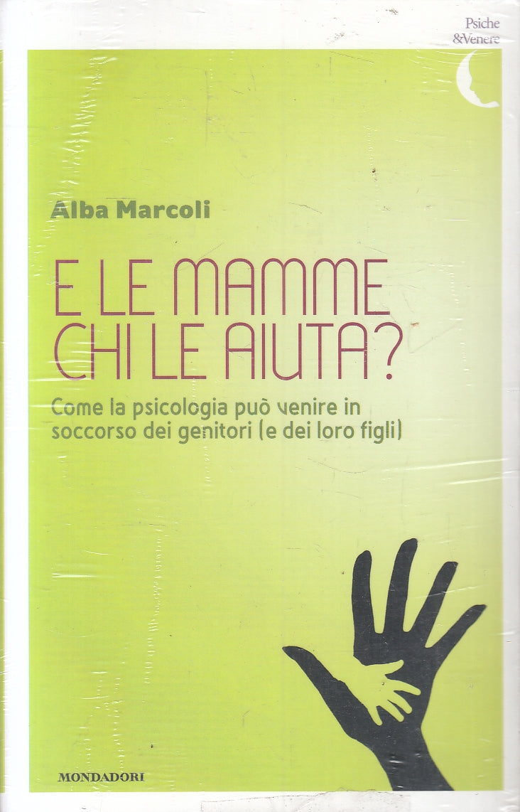 LN2- E LE MAMME CHI LE AIUTA? - MARCOLI - MONDADORI PSICHE & VENERE - B - JXS158