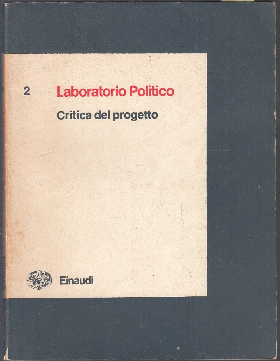 LS- LABORATORIO POLITICO 2 CRITICA DEL PROGETTO -- EINAUDI --- 1981- B- XFS