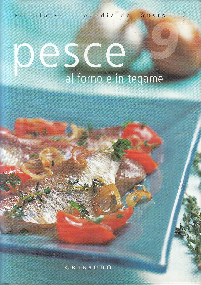 LN2- PESCE AL FORNO E IN TEGAME - GRIBAUDO ENCICLOPEDIA DEL GUSTO - CS - JXS162