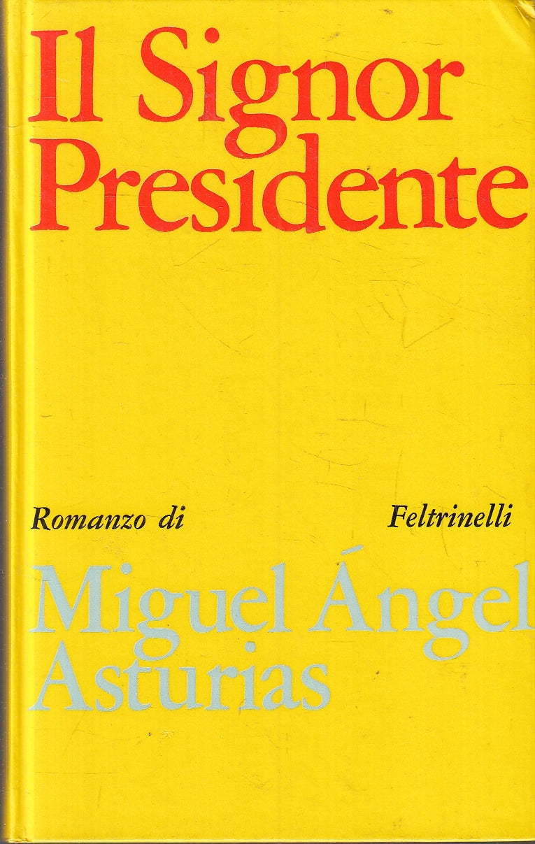 LS- IL SIGNOR PRESIDENTE - MIGUEL ANGEL ASTURIAS- FELTRINELLI--- 1967- C- YFS156