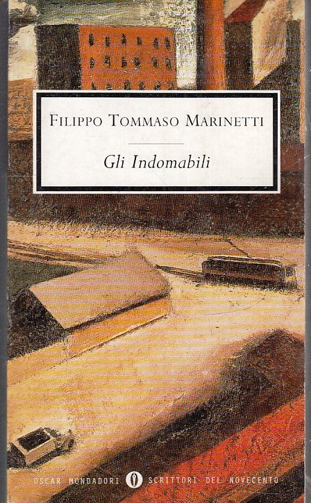 LN- GLI INDOMABILI- MARINETTI- MONDADORI- OSCAR SCRITTORI NOVECENTO-- 2000-B-XFS