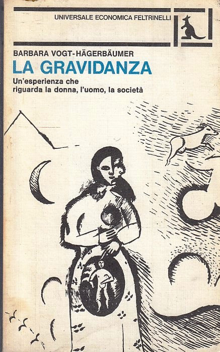 LS- LA GRAVIDANZA - BARBARA VOGT HAGERBAUMER - FELTRINELLI - UE -- 1981 - B- XFS