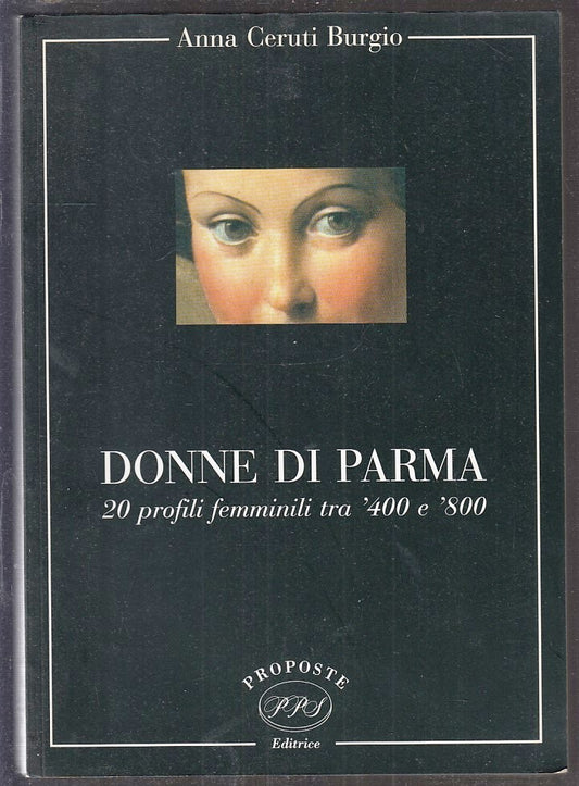 LS- DONNE DI PARMA 20 PROFILI FEMMINILI - CERUTI BURGIO- PPS- PROPOSTE--- WPR319