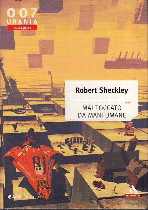 LF- URANIA 007 MAI TOCCATO DA MANI UMANE- ROBERT SHECKLEY- MONDADORI- 2003-B-XFS