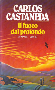 LN- IL FUOCO DEL PROFONDO - CARLOS CASTANEDA - RIZZOLI --- 1985- B- YFS161