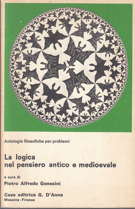 LZ- LA LOGICA NEL PENSIERO ANTICO E NEL MEDIOEVALE-- G. D'ANNA--- 1981- B- XFS44