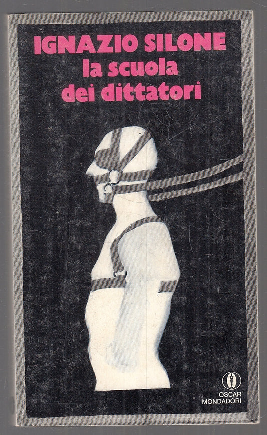 LN- LA SCUOLA DEI DITTATORI - IGNAZIO SILONE - MONDADORI - OSCAR -- 1977- B- XFS