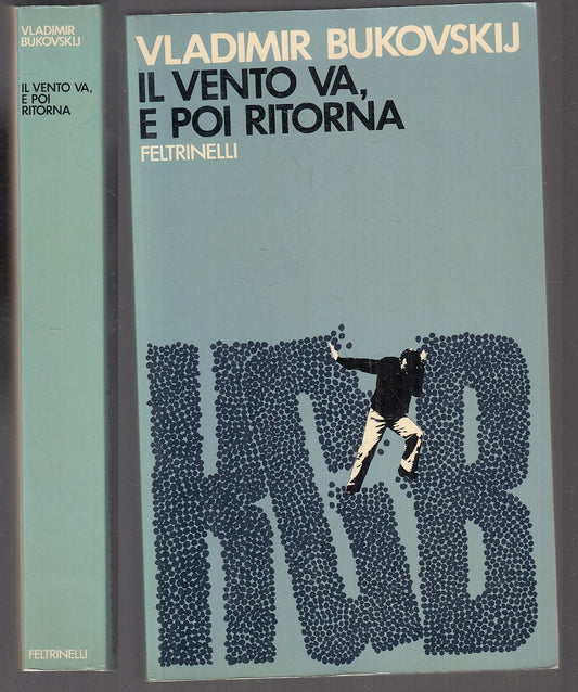 LN- IL VENTO VA E POI RITORNA - VLADIMIR BUKOVSKIJ - FELTRINELLI--- 1978- B- XFS