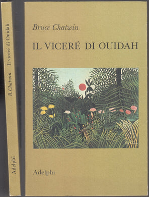 LN- I VICERE' DI OUIDAH - BRUCE CHATWIN - ADELPHI - NARRATIVA -- 1983 - B - XFS