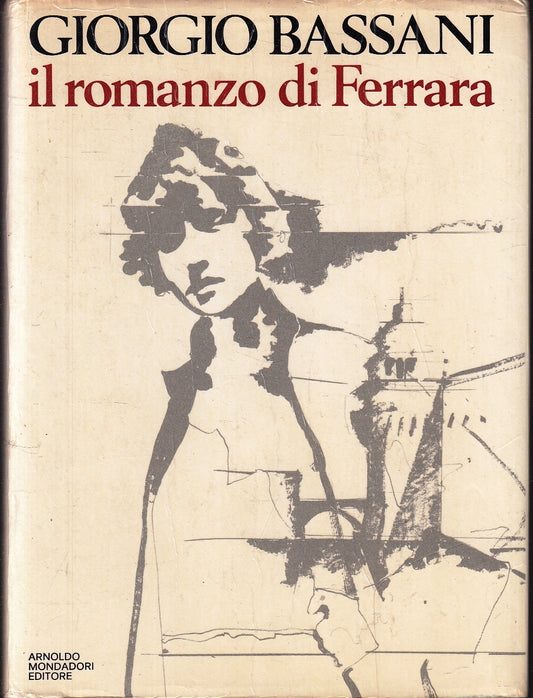 LN- IL ROMANZO DI FERRARA - GIORGIO BASSANI - MONDADORI --- 1974- CS- YFS177