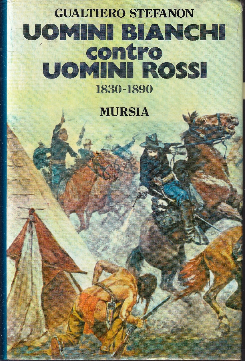 LS- UOMINI BIANCHI CONTRO ROSSI 1830/1890 - STEFANON- MURSIA--- 1985- CS- YFS177