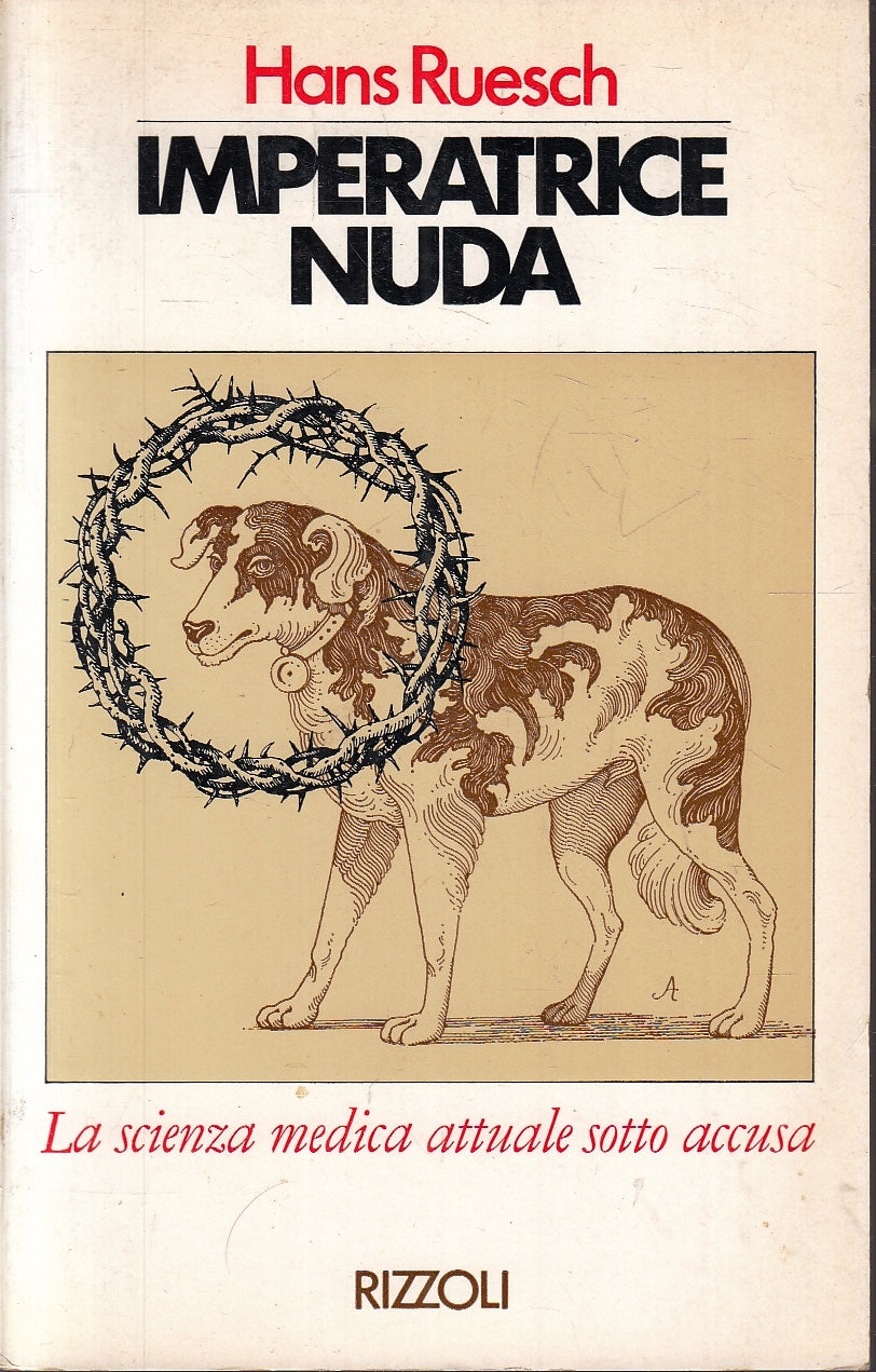 LZ- IMPERATRICE NUDA LA SCIENZA MEDICA - HANS RUESCH- RIZZOLI--- 1976- B- YFS175