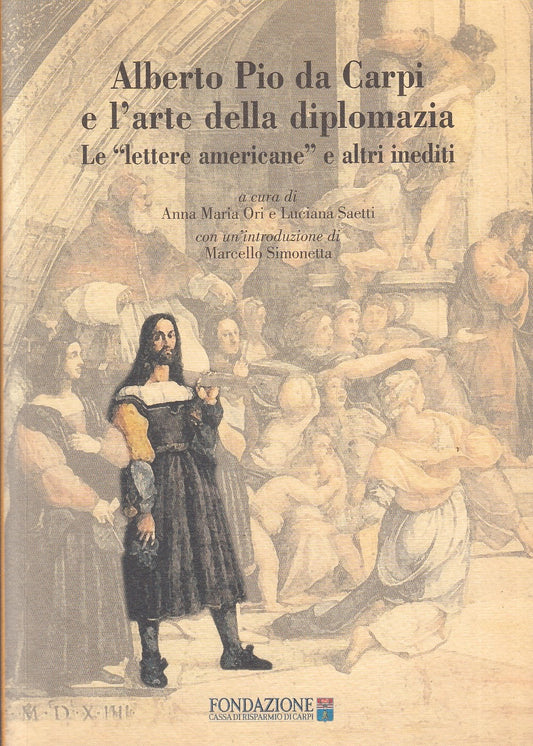 LZ- ALBERTO PIO DA CARPI E L'ARTE DELLA DIPLOMAZIA-- MC OFFSET--- 2014- B-YFS210
