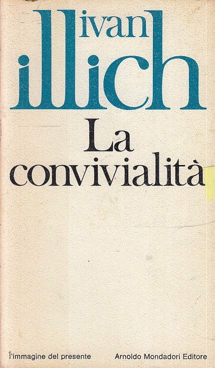 LN- LA CONVIVIALITA' - IVAN ILLICH - MONDADORI --- 1974 - B - YFS41