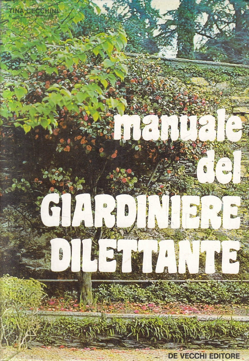 LZ- MANUALE DEL GIARDINIERE DILETTANTE- TINA CECCHINI- DE VECCHI- 1974- B- YFS33