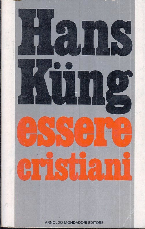 LS- ESSERE CRISTIANI - HANS KUNG - MONDADORI - SAGGI -- 1976- B- YFS36