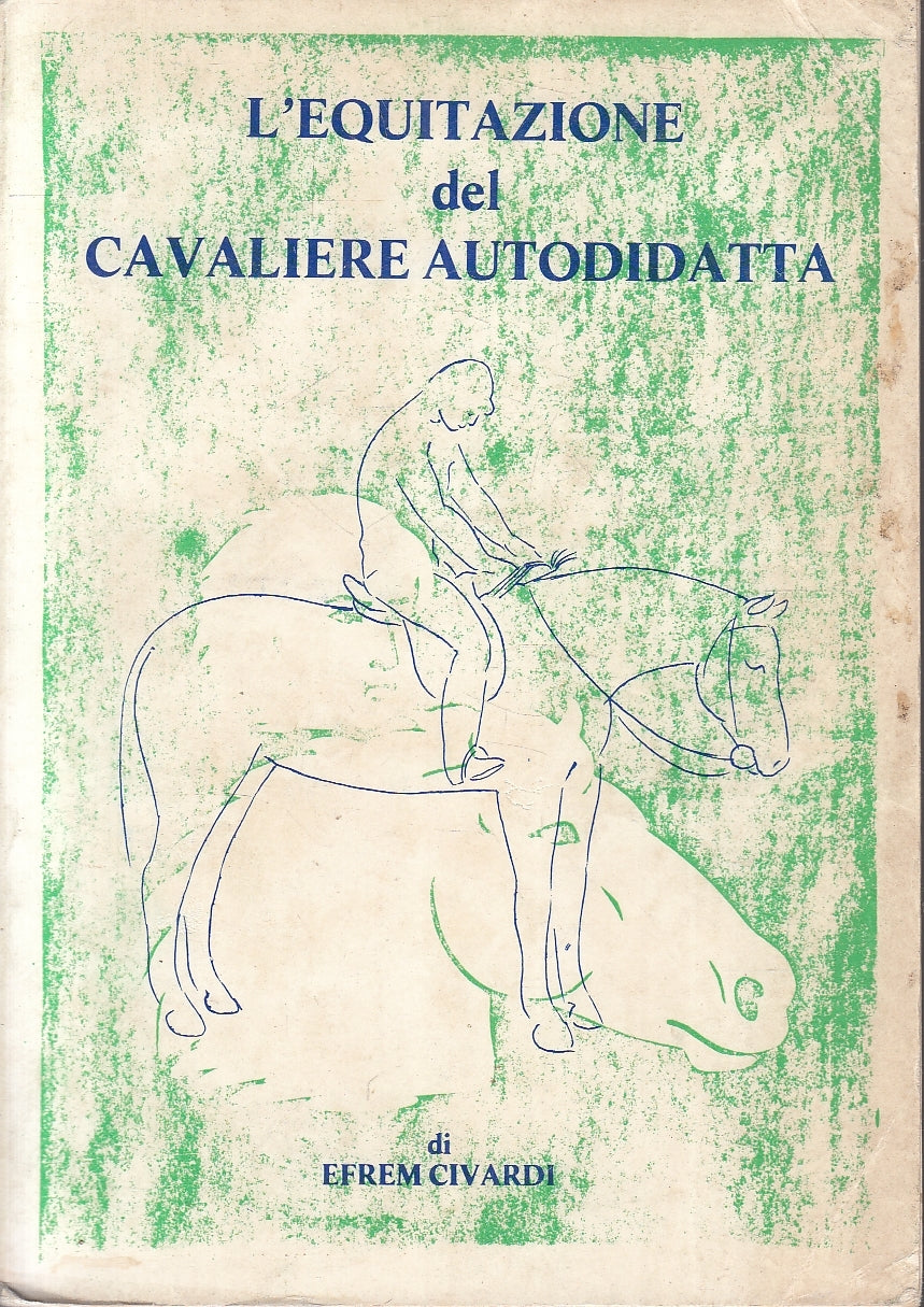 LZ- L'EQUITAZIONE DEL CAVALIERE AUTODIDATTA- EFREM CIVARDI- CIDI- 1983- B- YFS33