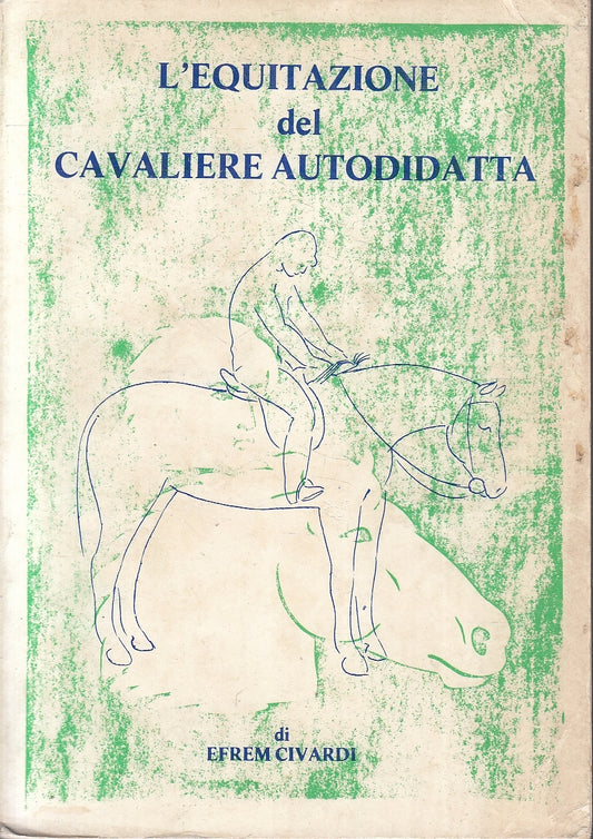 LZ- L'EQUITAZIONE DEL CAVALIERE AUTODIDATTA- EFREM CIVARDI- CIDI- 1983- B- YFS33