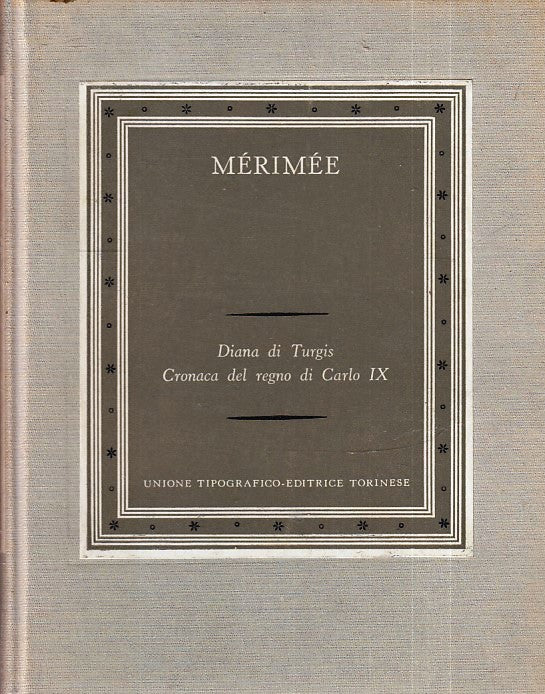 LN- DIANA DI TURGIS CRONACA DEL REGNO DI CARLO IX- MERIMEE- UTET- 1963- C- YFS19